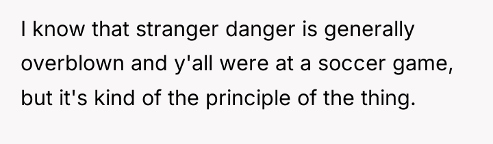 I know that stranger danger is generally overblown and y'all...