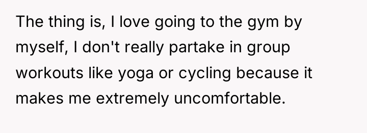 The thing is, I love going to the gym by...