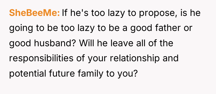 SheBeeMe If he's too lazy to propose, is he going...