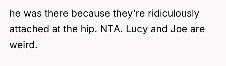 he was there because they're ridiculously attached at the hip....