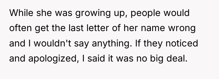While she was growing up, people would often get the...