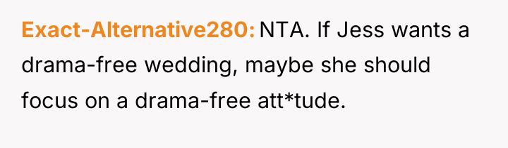 Exact-Alternative280 NTA. If Jess wants a drama-free wedding, maybe she...