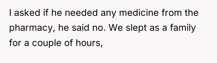 I asked if he needed any medicine from the pharmacy,...