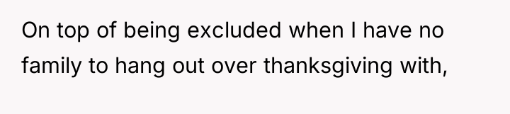 On top of being excluded when I have no family...