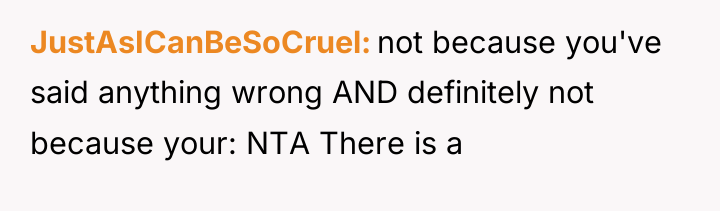 JustAsICanBeSoCruel not because you've said anything wrong AND definitely not...