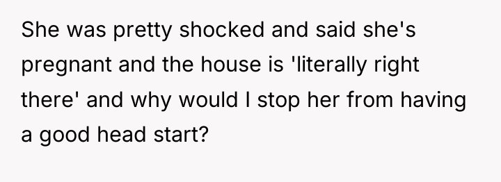 She was pretty shocked and said she's pregnant and the...