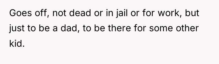 Goes off, not dead or in jail or for work,...