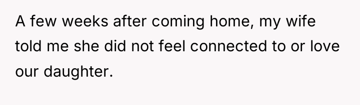 A few weeks after coming home, my wife told me...