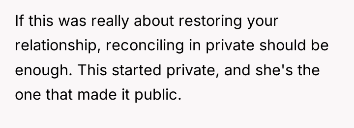 If this was really about restoring your relationship, reconciling in...
