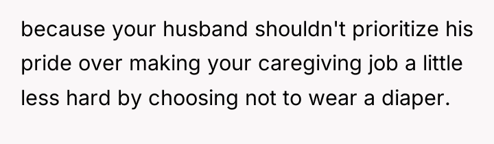 because your husband shouldn't prioritize his pride over making your...