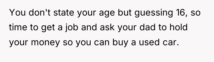 You don't state your age but guessing 16, so time...