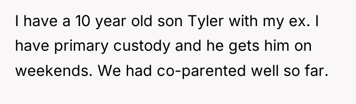 I have a 10 year old son Tyler with my...
