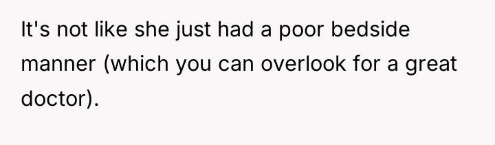 It's not like she just had a poor bedside manner...