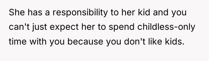 She has a responsibility to her kid and you can't...