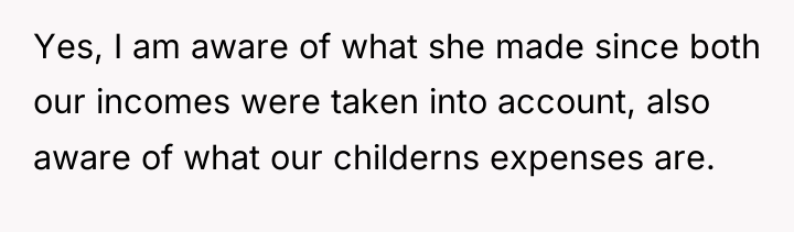 Yes, I am aware of what she made since both...