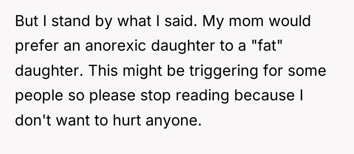 But I stand by what I said. My mom would...