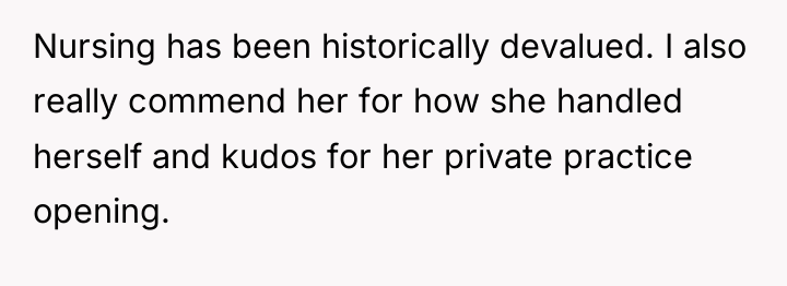 Nursing has been historically devalued. I also really commend her...