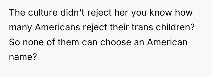 The culture didn't reject her you know how many Americans...