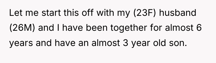 Let me start this off with my (23F) husband (26M)...