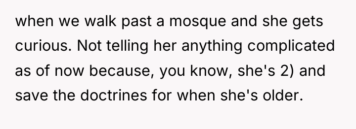 when we walk past a mosque and she gets curious....