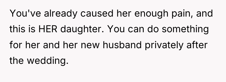 You've already caused her enough pain, and this is HER...