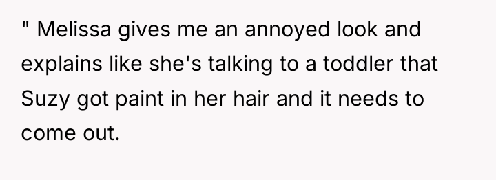 " Melissa gives me an annoyed look and explains like...