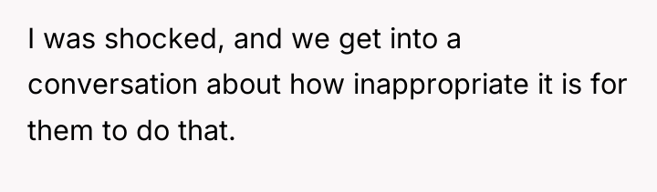 I was shocked, and we get into a conversation about...