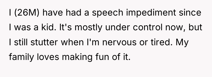 I (26M) have had a speech impediment since I was...