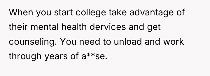 When you start college take advantage of their mental health...
