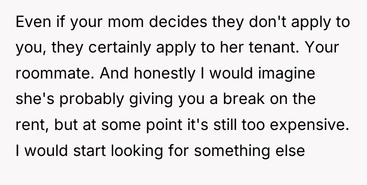 Even if your mom decides they don't apply to you,...