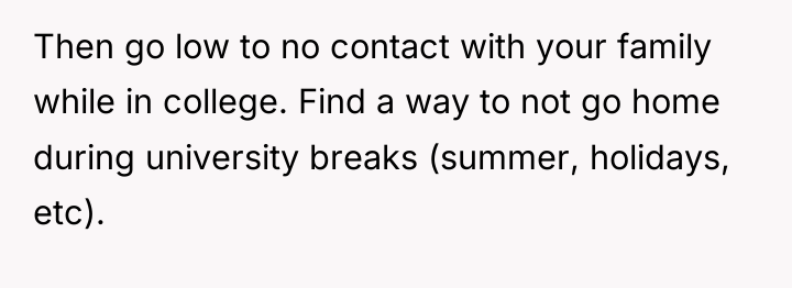 Then go low to no contact with your family while...