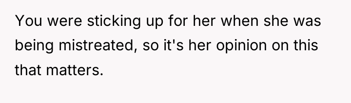 You were sticking up for her when she was being...
