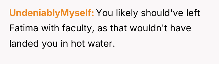 UndeniablyMyself You likely should've left Fatima with faculty, as that...