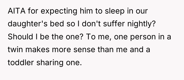 AITA for expecting him to sleep in our daughter's bed...
