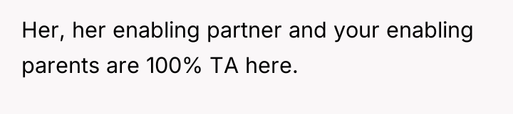 Her, her enabling partner and your enabling parents are 100%...
