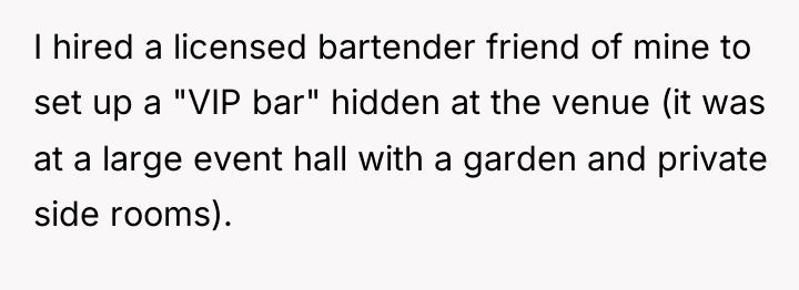 I hired a licensed bartender friend of mine to set...