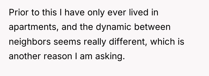 Prior to this I have only ever lived in apartments,...