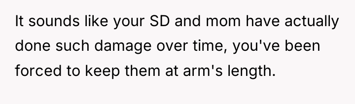 It sounds like your SD and mom have actually done...