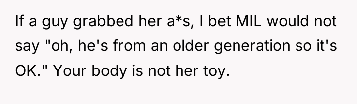 If a guy grabbed her a*s, I bet MIL would...