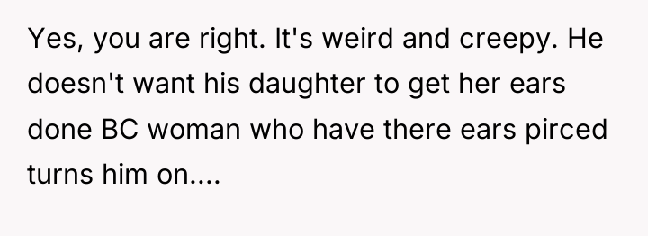 Yes, you are right. It's weird and creepy. He doesn't...