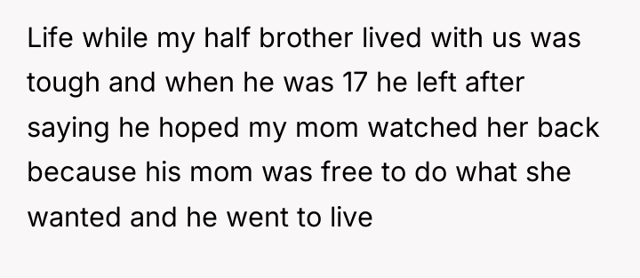 Life while my half brother lived with us was tough...