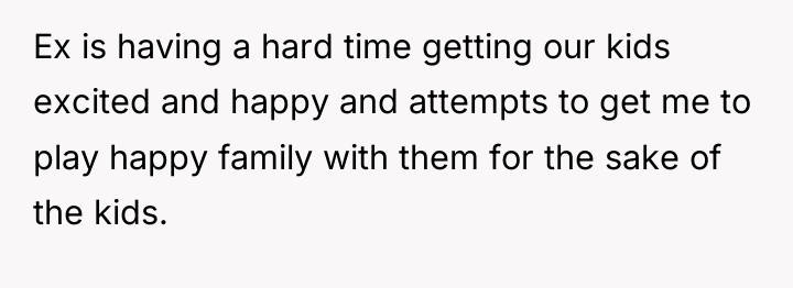 Ex is having a hard time getting our kids excited...
