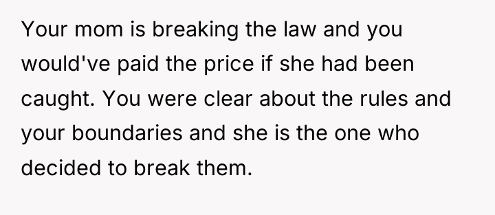 Your mom is breaking the law and you would've paid...