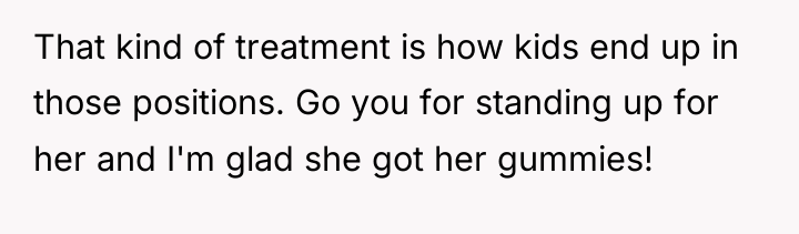 That kind of treatment is how kids end up in...