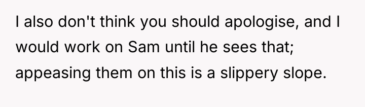 I also don't think you should apologise, and I would...