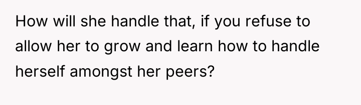 How will she handle that, if you refuse to allow...