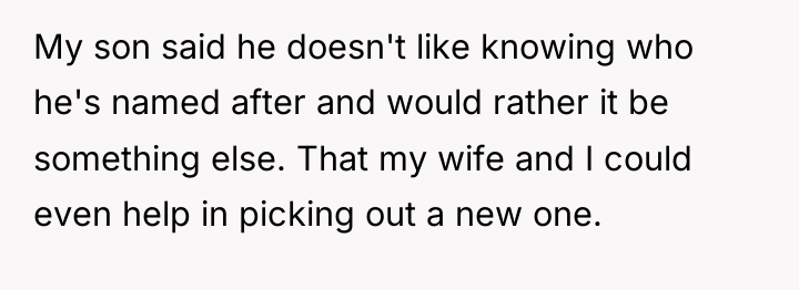 My son said he doesn't like knowing who he's named...