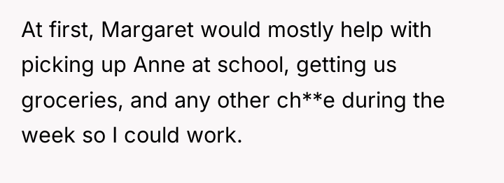 At first, Margaret would mostly help with picking up Anne...