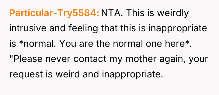 Particular-Try5584 NTA. This is weirdly intrusive and feeling that this...