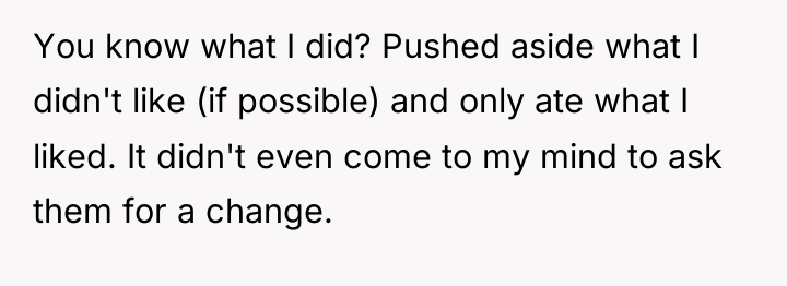 You know what I did? Pushed aside what I didn't...